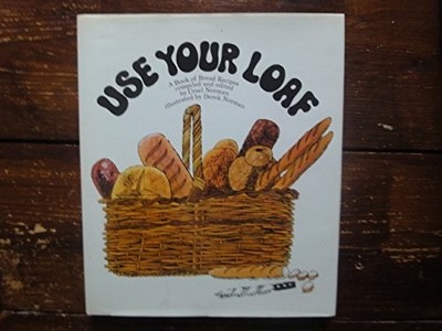 Use Your Loaf: Book of Bread Recipes Old and New by  0006344321 FREE Shipping