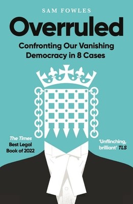 Overruled: Confronting Our Vanishing Democracy in 8 Cases, Fowles, Sam, New cond