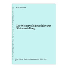 Der Wienerwald Broschüre zur Kleinausstellung Fischer, Karl: