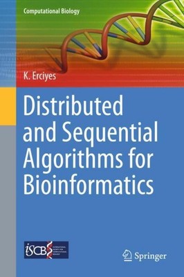 Distributed and Sequential Algorithms for Bioinformatics Kayhan Erciyes