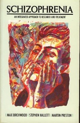 Schizophrenia: An Integrated Approach to Research and Treatment. Birchwood,  Max
