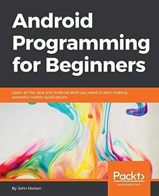 Android Programming for Beginners: Learn - Paperback, by Horton John - Very Good