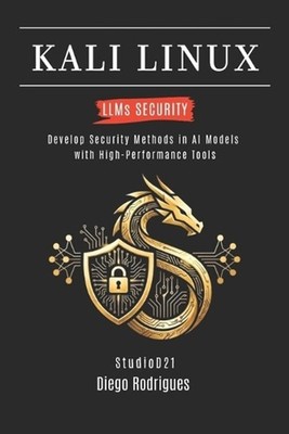 KALI LINUX LLMs SECURITY: Develop Security Methods in AI Models with High-Perfor