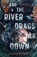 And The River Drags Her Down, Jihyun Yun