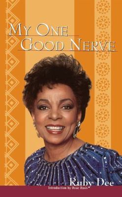 My One Good Nerve Ruby Dee (Author), Ossie Davis (Introduction) hardcover Colle