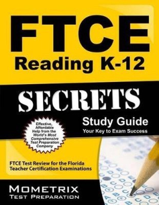 FTCE Reading K-12 Secrets Study Guide: FTCE Test Review for the Florida