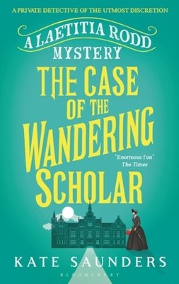 Kate Saunders The Case of the Wandering Scholar