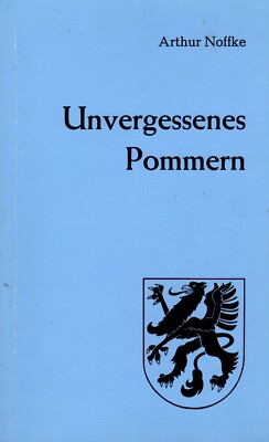 ARTHUR NOFFKE - UNVERGESSENES POMMERN (TB / 152 S.) ERZÄHLUNGEN AUS POMMERN
