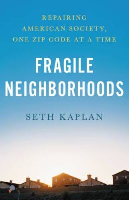 Fragile Neighborhoods: Repairing American Society, One Zip Code at a Time, Kapla