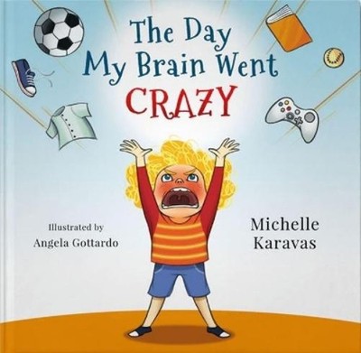 Michelle Karavas The Day My Brain Went Crazy (Gebundene Ausgabe)