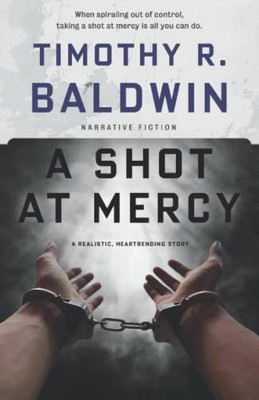 Shot at Mercy by Timothy Baldwin (2021, Trade Paperback)