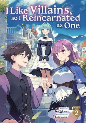 Kei Takano | I Like Villains, so I Reincarnated as One (Light Novel) Vol. 2