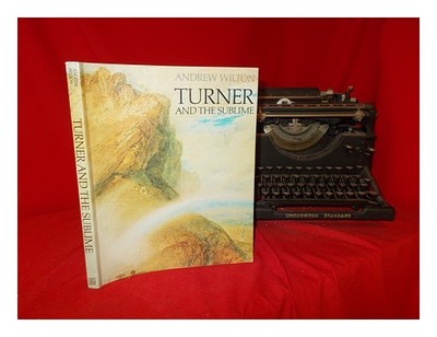 Wilton, Andrew. Kunst Galerie Of Ontario, Toronto. Turner & The Sublime (Exhibit
