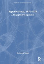 Sigmund Freud, 1856-1939: A Biographical Compendium by Christfried Toegel Hardco