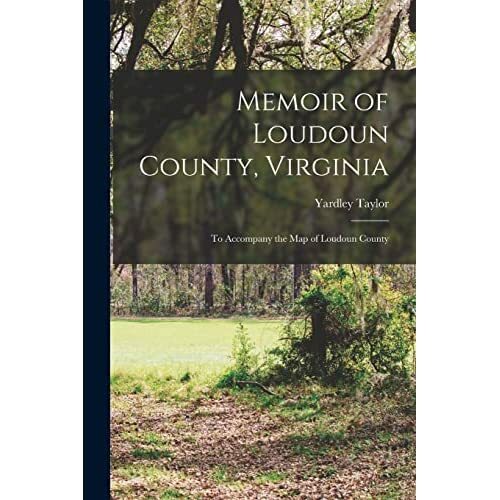 Memoir of Loudoun County, Virginia to the Map of Loudoun