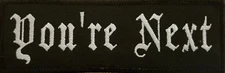 You're Next  Patch W/ VELCRO® Brand Fastener Tactical Morale Funny Emblem