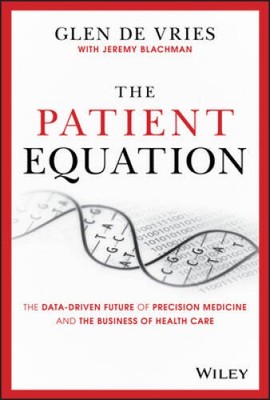 The Patient Equation: The Data-Driven Future of Precision Medicine and th - GOOD