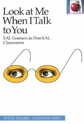 Look at Me When I Talk to You: EAL Learners in Non-EAL Classrooms