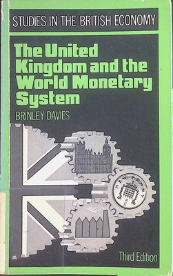 The United Kingdom and the World Monetary System Studies in the British Economy 