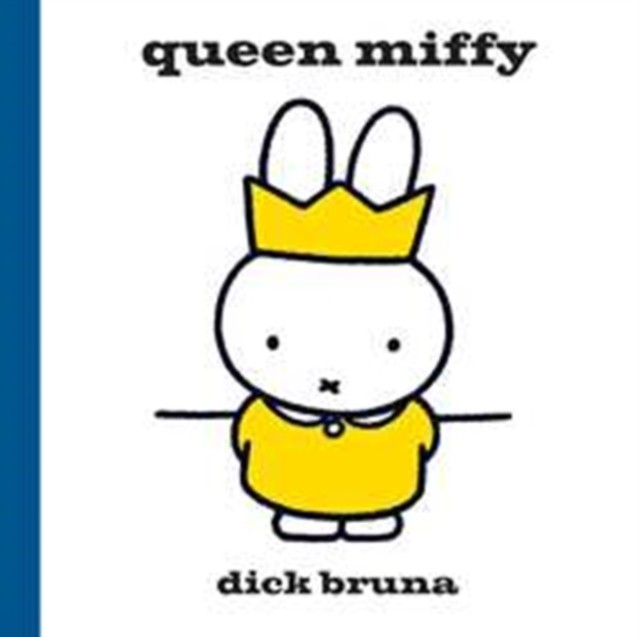 Queen Miffy by Dick Bruna (Hardback Book)