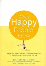 What Happy People Know: How the New Scie..., Baker, Dan