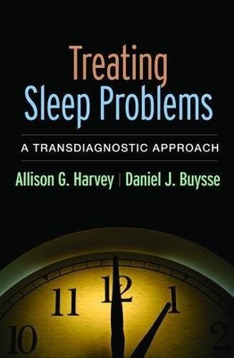 TREATING SLEEP PROBLEMS: A TRANSDIAGNOSTIC APPROACH By Allison G. Harvey VG