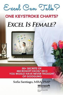 Excel Can Talk? Excel Is Female? 50+ Secrets of Microsoft Excel 2013: 50+ Secret