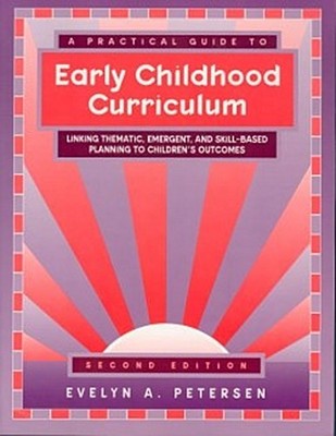 A Practical Guide to Early Childhood Curriculum Evelyn A. Petersen