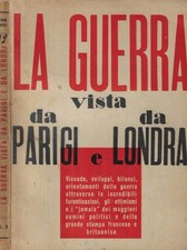 La guerra vista da Parigi e da Londra. . AA.VV.. 1940. .