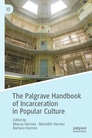 The Palgrave Handbook Of Incarceration In Popular Culture Marcus Harmes
