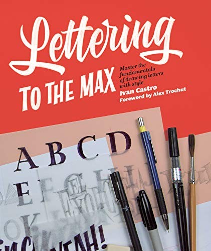 Lettering to the Max: Master the fundamentals of drawing letters