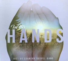 Just Us Country Gospel Band - In His Hands CD Christian Gospel SEALED