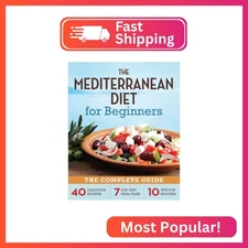 The Mediterranean Diet for Beginners: The Complete Guide - 40 Delicious Recipes,