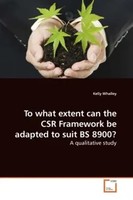 Kelly Whalley | To What Extent Can The CSR Framework Be Adapted To Suit BS 8900?