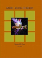 Modern Welding Technology - Hardcover By Cary, Howard B - VERY GOOD