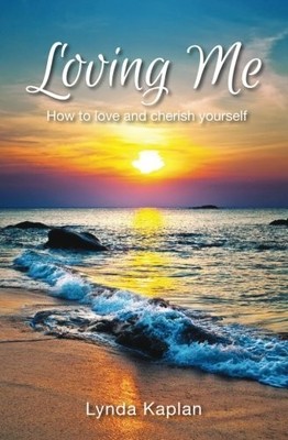 LOVING ME: HOW TO LOVE AND CHERISH YOURSELF By Lynda Kaplan **BRAND NEW**