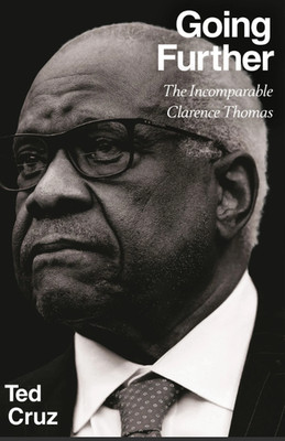 Going Further: The Incomparable Clarence Thomas Hardcover by Ted CruzOpens in a 