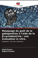 Masquage Du GoûT De La Gabapentine à L'aide De La ¿-Cyclodextrine : Une éValuati