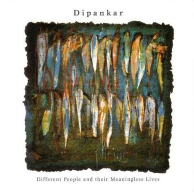 DIPANKAR/VERSCHIEDENE: VERSCHIEDENE MENSCHEN & BEDEUTUNGSLOSE LEBEN (CD.)