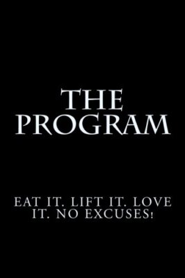 The Program: Eat it. Lift it. Love it. No Excuses!, Ross, Ross 9781494289256-,