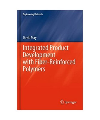 Integrated Product Development with Fiber-Reinforced Polymers, May, David