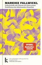 Liebe Jorinde oder Warum wir einen neuen Feminismus des Miteinanders brauchen