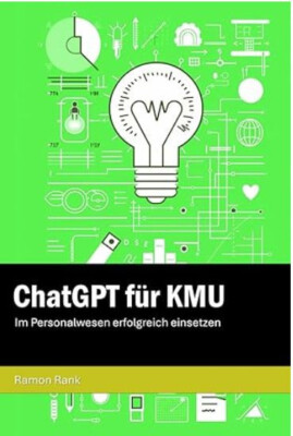 ChatGPT für KMU - Im Personalwesen erfolgreich einsetzen - Taschenbuch