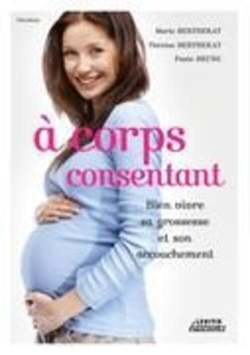 Marie Bertherat (u. A.) | A Corps Consentant - Bien Vivre Sa Grossesse