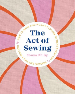 The Act of Sewing | How to Make and Modify Clothes to Wear Every Day | Philip