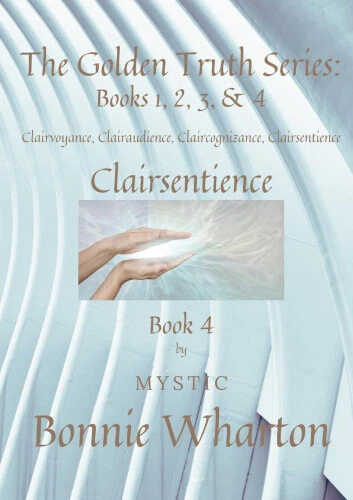 The Golden Truth Series: Book 4, Clairvoyance, Clairaudience, Claircognizance, - Picture 1 of 2