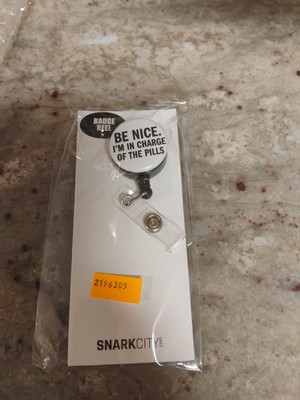 New In Wrapper Badge Reel By Snark City( Be Nice. I'm In Charge Of The Pills)