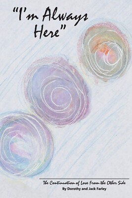 I'm Always Here: The Continuation of Love from the Other Side - Signed