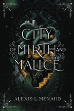 City of Mirth and Malice: Vows of Vengeance Duet Book 2 (Order and Chaos Ser...