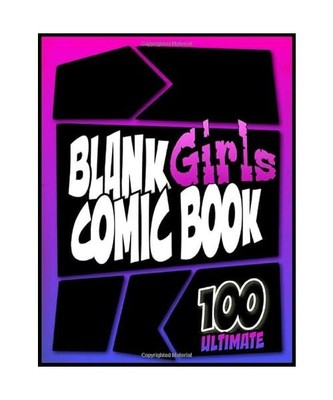 Blank Comic Book for Girls: Draw your Own Comics for Girls ages 9-12. A Large Pa